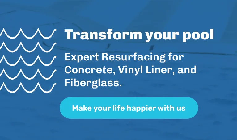 Transform your pool. Expert Resurfacing for Concrete, Vinyl Liner, and Fiberglass.